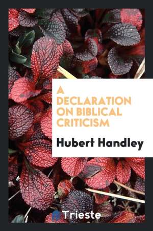 A Declaration on Biblical Criticism de Hubert Handley