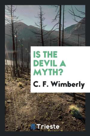 Is the Devil a Myth? de C. F. Wimberly