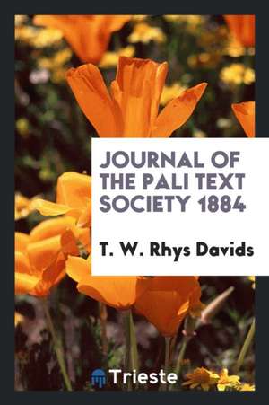 Journal of the Pali Text Society 1884 de T. W. Rhys Davids