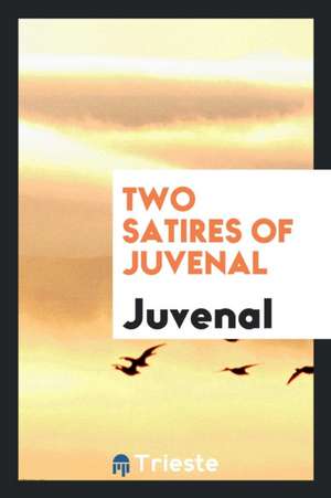 Two Satires of Juvenal de Juvenal