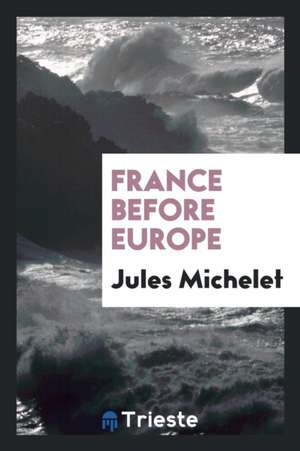 France Before Europe de Jules Michelet