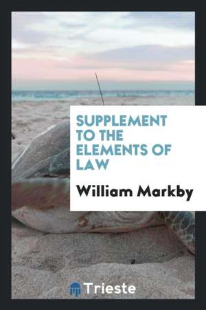 Supplement to the Elements of Law de William Markby