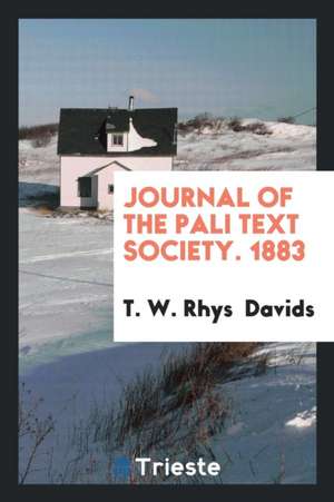 Journal of the Pali Text Society. 1883 de T. W. Rhys Davids