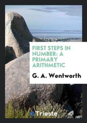 First Steps in Number: A Primary Arithmetic de G. A. Wentworth