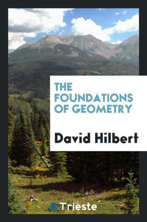 The Foundations of Geometry, de David Hilbert