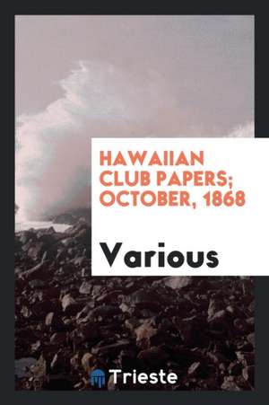 Hawaiian Club Papers; October, 1868 de Various