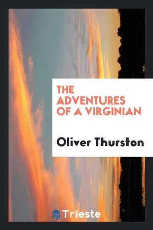 The Adventures of a Virginian de Oliver Thurston