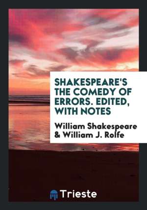 Shakespeare's the Comedy of Errors. Edited, with Notes de William Shakespeare