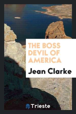 The Boss Devil of America de Jean Clarke