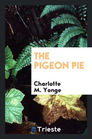 The Pigeon Pie de Charlotte M. Yonge