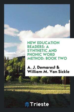 New Education Readers: A Synthetic and Phonic Word Method: Book Two de A. J. Demarest