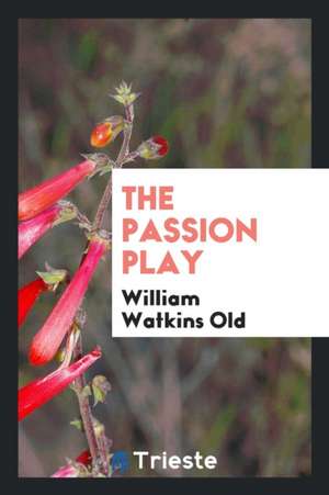 The Passion Play de William Watkins Old