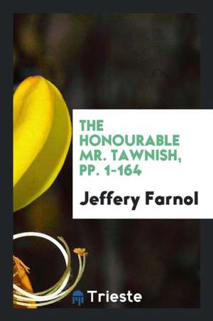 The Honourable Mr. Tawnish, Pp. 1-164 de Jeffery Farnol