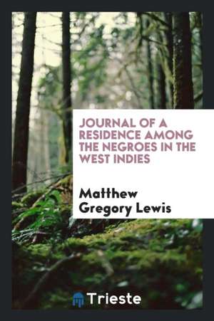 Journal of a Residence Among the Negroes in the West Indies de Matthew Gregory Lewis