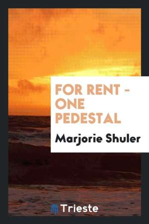 For Rent - One Pedestal de Marjorie Shuler