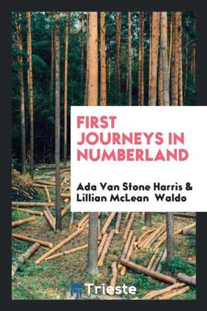 First Journeys in Numberland de Ada Van Stone Harris