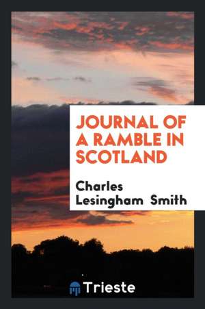 Journal of a Ramble in Scotland de Charles Lesingham Smith