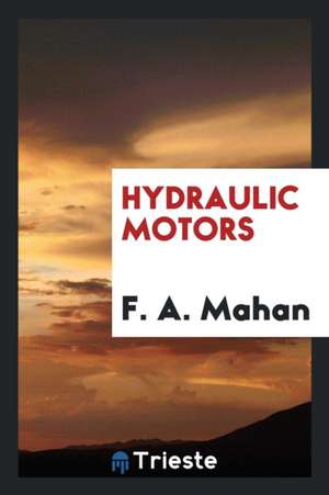 Hydraulic Motors de F. A. Mahan