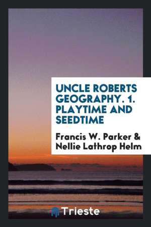 Playtime and Seedtime de Francis W. Parker