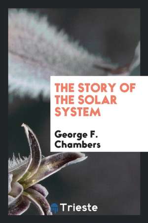 The Story of the Solar System de George F. Chambers