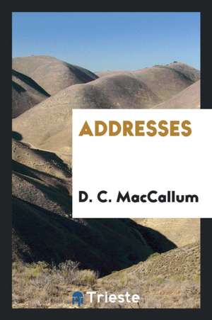 Addresses de D. C. MacCallum