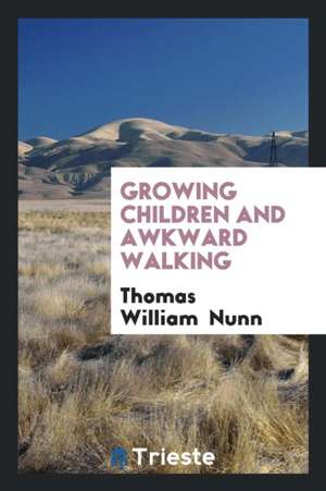 Growing Children and Awkward Walking de Thomas William Nunn