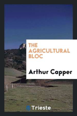 The Agricultural Bloc de Arthur Capper