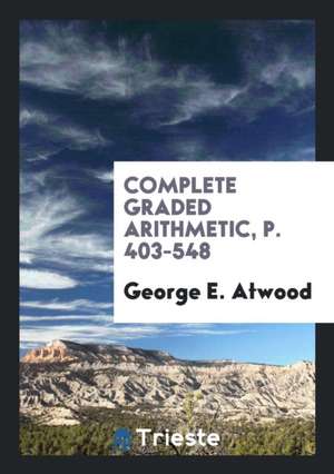 Complete Graded Arithmetic, P. 403-548 de George E. Atwood