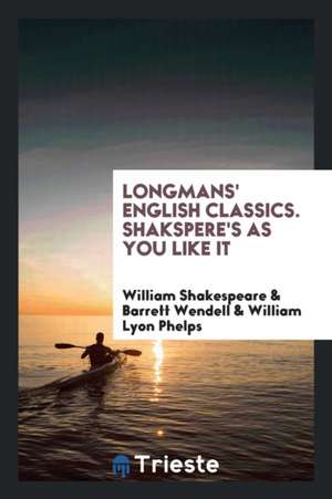 Longmans' English Classics. Shakspere's as You Like It de William Shakespeare