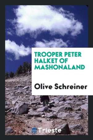 Trooper Peter Halket of Mashonaland de Olive Schreiner