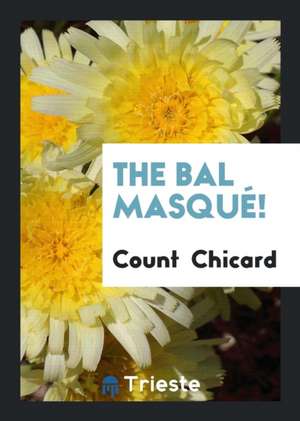 The Bal Masqué! de Count Chicard