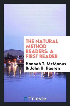 The Natural Method Readers: A First Reader de Hannah T. McManus