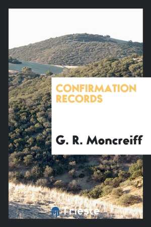 Confirmation Records de G. R. Moncreiff