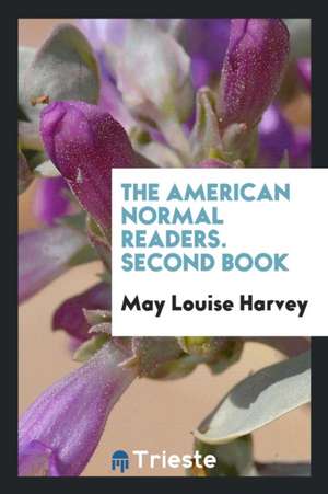 The American Normal Readers. Second Book de May Louise Harvey