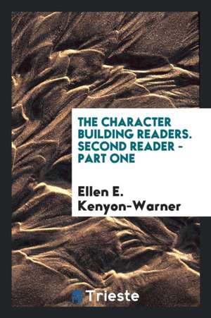 The Character Building Readers de Ellen E. Kenyon -Warner