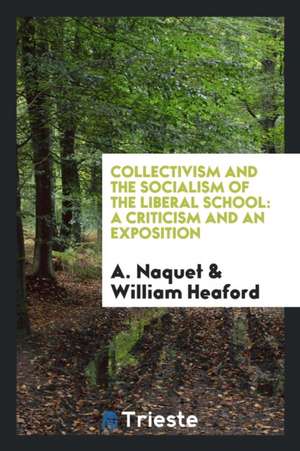 Collectivism and the Socialism of the Liberal School: A Criticism and an Exposition de A. Naquet