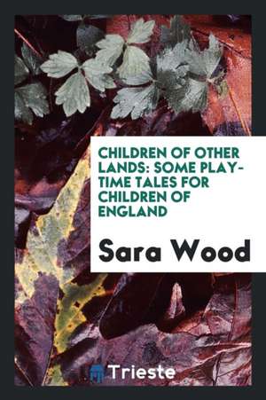 Children of Other Lands: Some Tales de Sara Wood