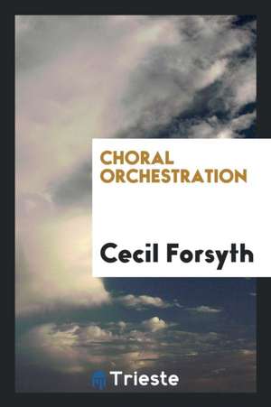 Choral Orchestration de Cecil Forsyth