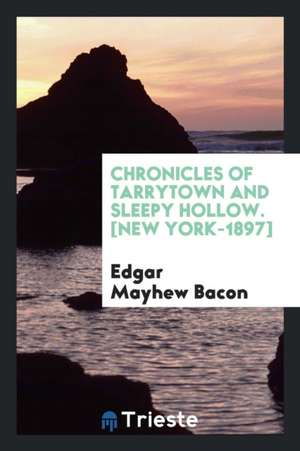 Chronicles of Tarrytown and Sleepy Hollow de Edgar Mayhew Bacon