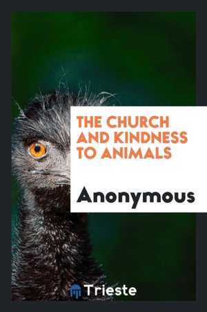 The Church and Kindness to Animals de Anonymous