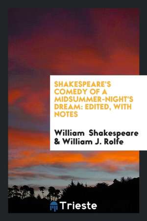 Comedy of a Midsummer-Night's Dream: Edited, with Notes de William Shakespeare