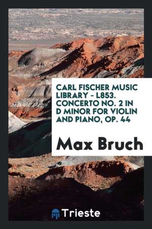 Concerto No. 2 in D Minor for Violin and Piano, Op. 44 de Max Bruch