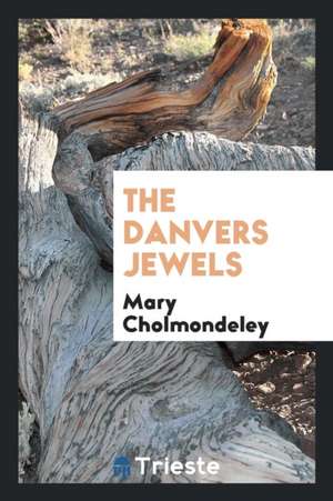 The Danvers Jewels de Mary Cholmondeley