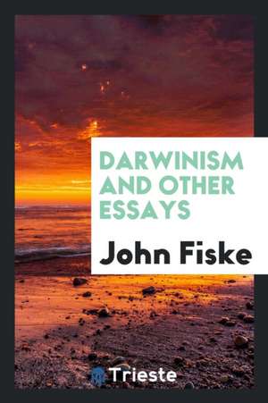 Darwinism and Other Essays de John Fiske