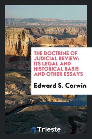 The Doctrine of Judicial Review de Edward S. Corwin