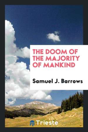 The Doom of the Majority of Mankind de Samuel J. Barrows