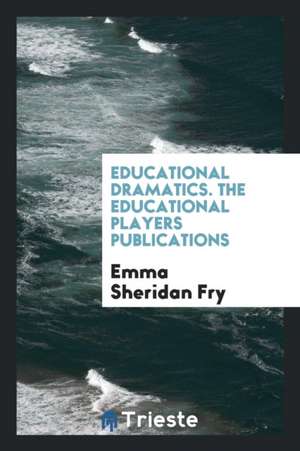 Educational Dramatics de Emma Sheridan Fry