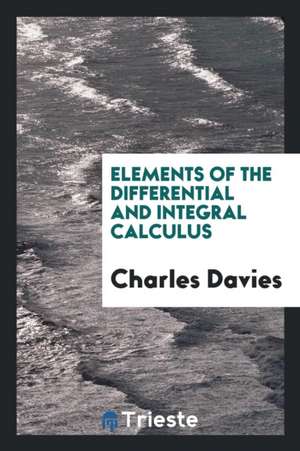 Elements of the Differential and Integral Calculus de Charles Davies