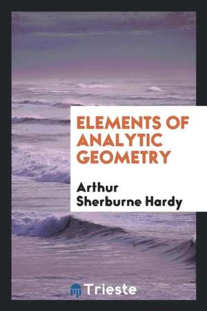 Elements of Analytic Geometry de Arthur Sherburne Hardy