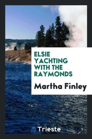 Elsie Yachting with the Raymonds de Martha Finley